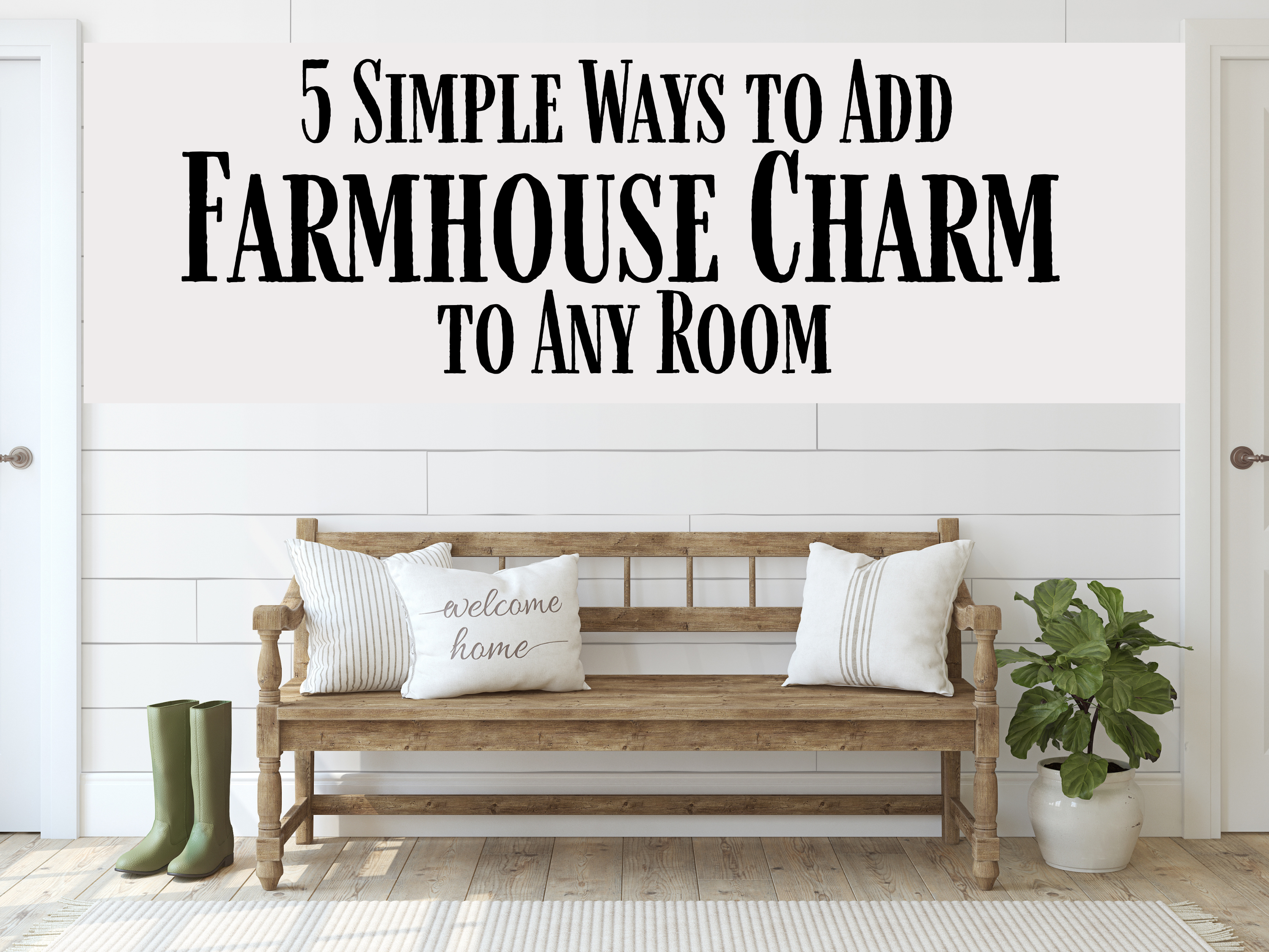 5 Simple Ways to Add Farmhouse Charm to Any Room