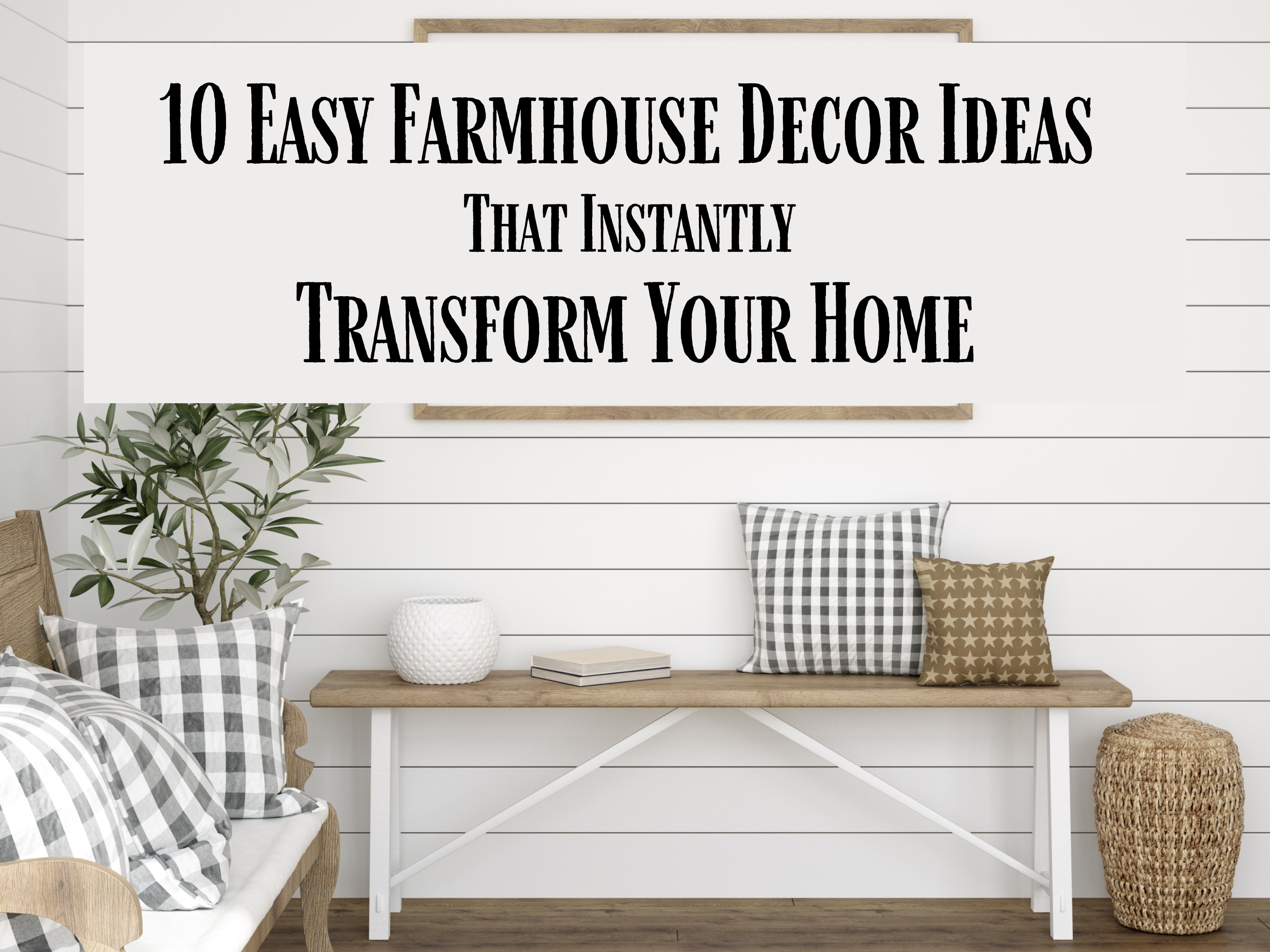 10 Easy Farmhouse Decor Ideas That Instantly Transform Your Home